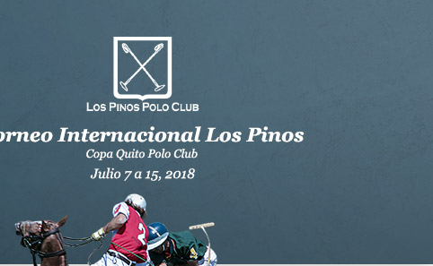 LOS PINOS POLO CLUB
Torneo Internacional Los Pinos
Copa Quito Polo Club
Julio 7 a 15, 2018