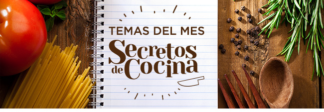 TEMAS DEL MES - Secretos de Cocina