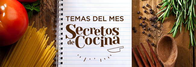 TEMAS DEL MES - Secretos de Cocina