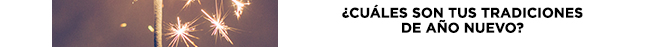 ¿Cuáles son tus tradiciones de año nuevo?