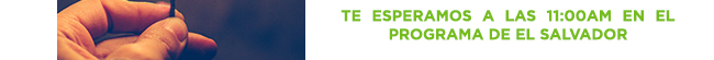 Te esperamos a las 11:00am en el programa de El Salvador