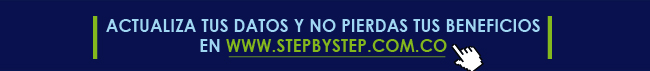 ACTUALIZA TUS DATOS Y NO PIERDAS TUS BENEFICIOS EN WWW.STEPBYSTEP.COM.CO