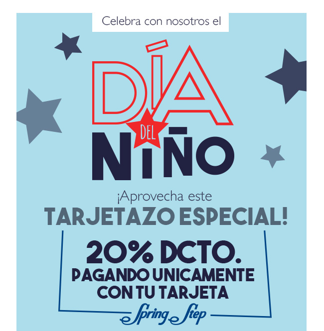 Celebra con nosotros el DÍA DEL NIÑO - ¡Aprovecha este TARJETAZO ESPECIAL! - 20% DCTO. PAGANDO UNICAMENTE CON TU TARJETA Spring Step 