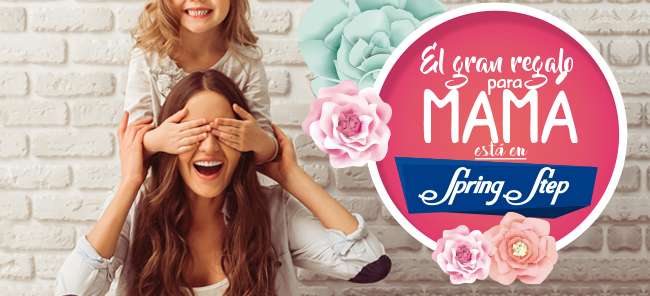 EL GRAN REGALO PARA MAMÁ ESTÁ EN SPRING STEP