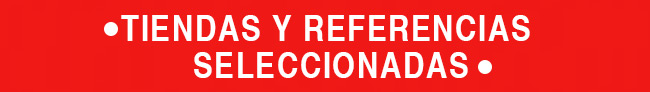 TIENDAS Y REFERENCIAS SELECCIONADAS