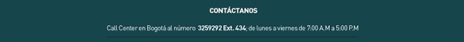 Contáctanos Call Center en Bogotá al número  3259292 Ext. 434; de lunes a viernes de 7:00 A.M a 5:00 P.M 