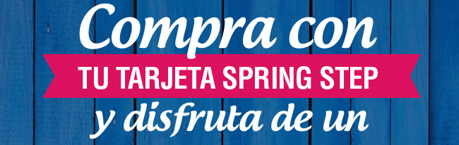 Compra con TU TARJETA SPRING STEP y disfruta de un