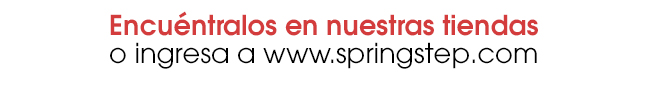 Encuéntralos en nuestras tiendas
o ingresa a www.springstep.com