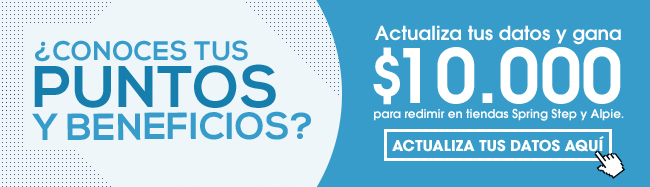 ¿CONOCES TUS PUNTOS Y BENEFICIOS? Actualiza tus datos y gana $10.000 para redimir en tiendas Spring Step y Alpie. ACTUALIZA TUS DATOS AQUÍ