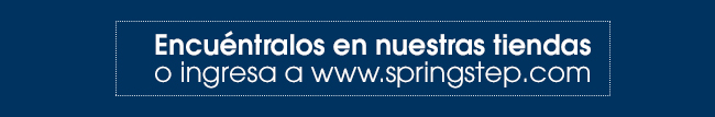 Encuéntralos en nuestras tiendas
o ingresa a www.springstep.com