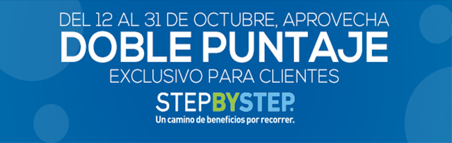  Del 12 al 31 de octubre, aprovecha doble puntaje exclusivo para clientes STEPBYSTEP Un camino de beneficios por recorrer.