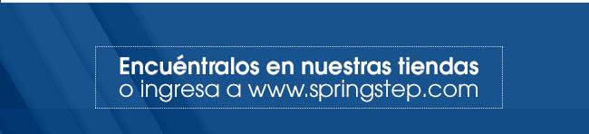 Encuéntralos en nuestras tiendas
o ingresa a www.springstep.com