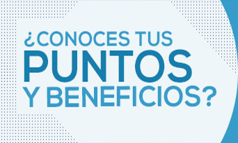 ¿Conoces tus puntos y beneficios?