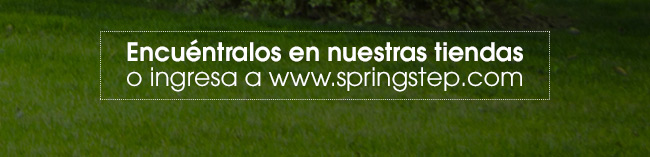 Encuéntralos en nuestras tiendas o ingresa a www.springstep.com