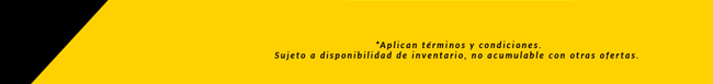 *Aplican términos y condiciones. Sujeto a disponibilidad de inventario, no acumulable con otras ofertas.