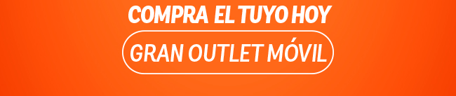 COMPRA EL TUYO HOY, GRAN OUTLET MÓVIL