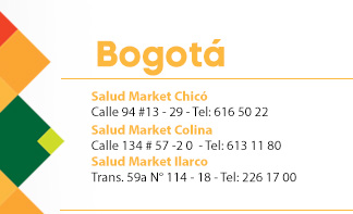 Bogotá - Salud Market Chicó Calle 94 #13 - 29 - Tel: 616 50 22 - Salud Market Colina Calle 134 # 57 -2 0  - Tel: 613 11 80 - Salud Market Ilarco Trans. 59a N° 114 - 18 - Tel: 226 17 00