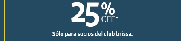 25%OFF Sólo para socios del club brissa.