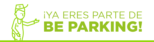 ¡YA ERES PARTE DE BE PARKING!