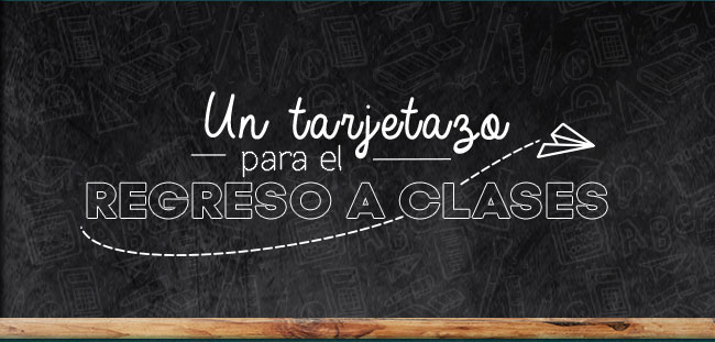 Un tarjetazo para el REGRESO A CLASES