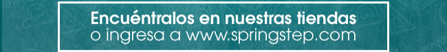 Encuéntranos en nuestras tiendas o ingresa a www.springstep.com