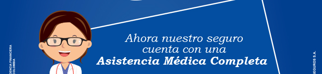 AHORA NUESTRO SEGURO cuenta con una  Asistencia Médica Completa  